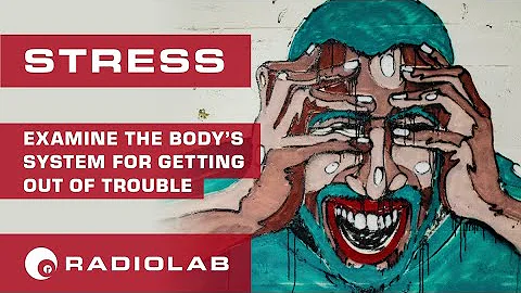 Stress | Radiolab Podcast