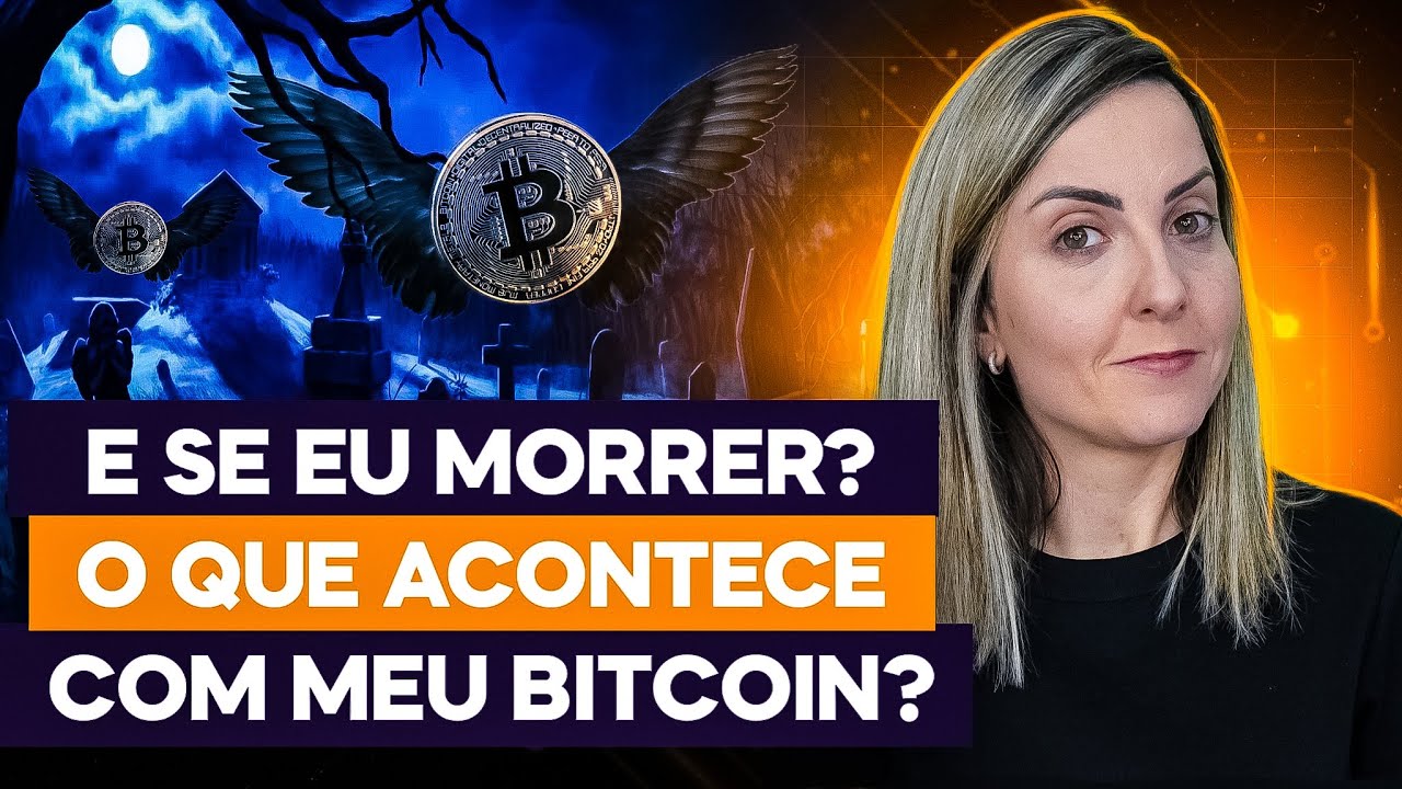 E seu eu MORRER? O que acontece com meu bitcoin? SAIBA como proteger sua  riqueza geracional!
