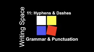 Writing Space — Grammar & Punctuation Lesson 11. Hyphens & Dashes