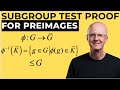 Preimage of a subgroup is a subgroup use one step subgroup test