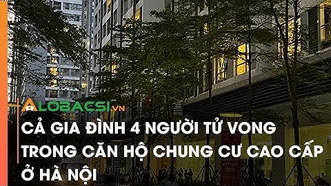 Cả gia đình 4 người tử vong trong căn hộ chung cư cao cấp ở Hà Nội