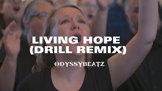 Living Hope - Drill remix, song by Phil Wickham, prod by odyssybeatz