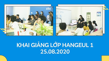 Khai giảng lớp tiếng Hàn Hangeul 1 - Du học Hàn Quốc cùng Zila (Vietsub/Korsub)