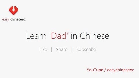 Lesson: 8 - Learn How to say Dad, Father in Mandarin Chinese - easychineseez