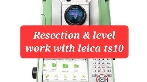 how to do resection & level  with leica ts10 | elevation work with total station