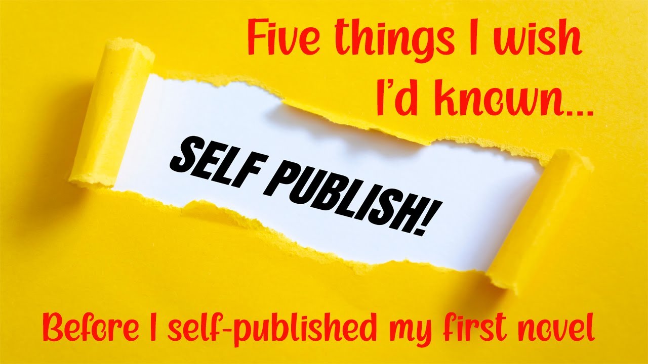 5 Things I Wish I Knew Before I Self-Published My First Novel - YouTube