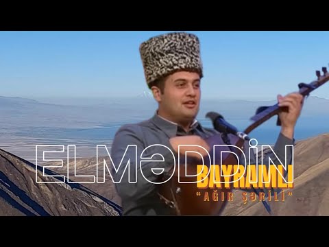 Elməddin Bayramlı /Ustad Aşıq Hacı Bayramovun nəvəsi/ - “Ağır şərili”