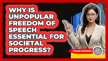 Why Is Unpopular **Freedom Of Speech** Essential For Societal Progress? - Learn About Libertarianism