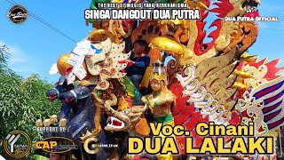 DUA LALAKI - VOC. CINANI | SINGA DANGDUT DUA PUTRA | SHOW KERTAJATI - MAJALENGKA