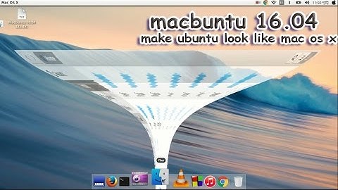 ✓macbuntu 16.04: Make Ubuntu Look Like Mac OS X - install MAC OS X Theme for Ubuntu 16.04