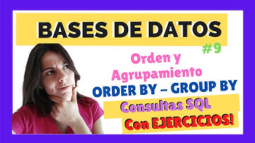 💥 CONSULTAS SQL: ORDER y GROUP BY | CON EJERCICIOS PRÁCTICOS | BASES DE DATOS  ✅Explicación FÁCIL #9