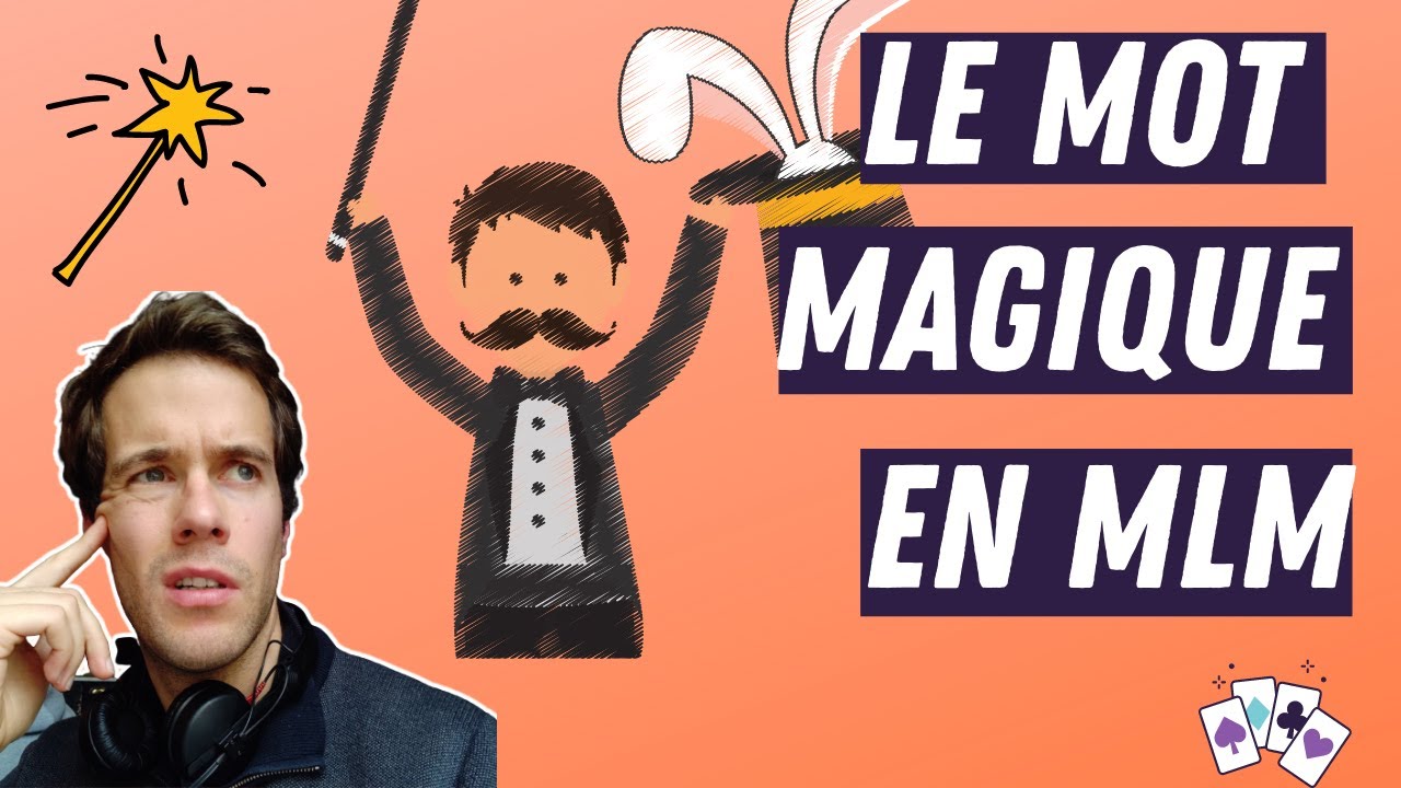 Le mot MAGIQUE pour RECRUTER et VENDRE en MLM