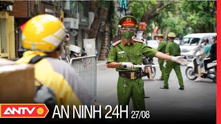 An ninh 24h ngày 27/8: Hà Nội: Triển khai tổ công tác đặc biệt kiểm soát 100% người dân ra đường screenshot 4