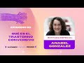 Episodio 05 I Anabel Gonzalez - Qué es el Trastorno Conversivo.