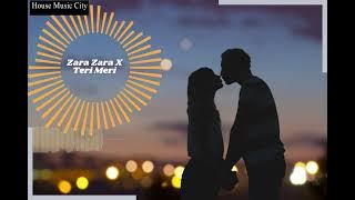 Zara Zara X Teri Meri - Mushup | House Music City