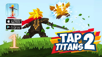 Tap Titans 2 - Gameplay Walkthrough Part 1 - The Beginning (iOS, Android)