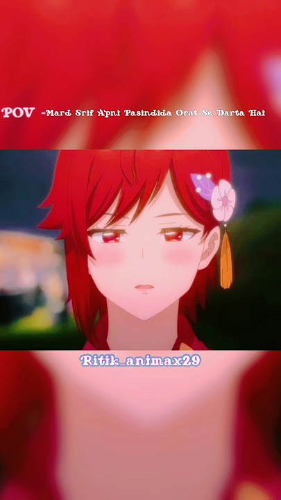 Mard Srif apni pasindida orat se darta hai ||#anime #animeeart #animeedit #animeamv #animeaddicts