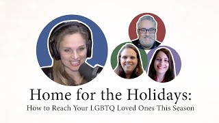 Home for the Holidays: How to Reach Your LGBTQ Loved Ones This Season