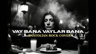 Vay Bana Vaylar Bana Anatolian Rock Cover