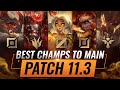 3 BEST Champions To MAIN For EVERY ROLE in Patch 11.3 - League of Legends