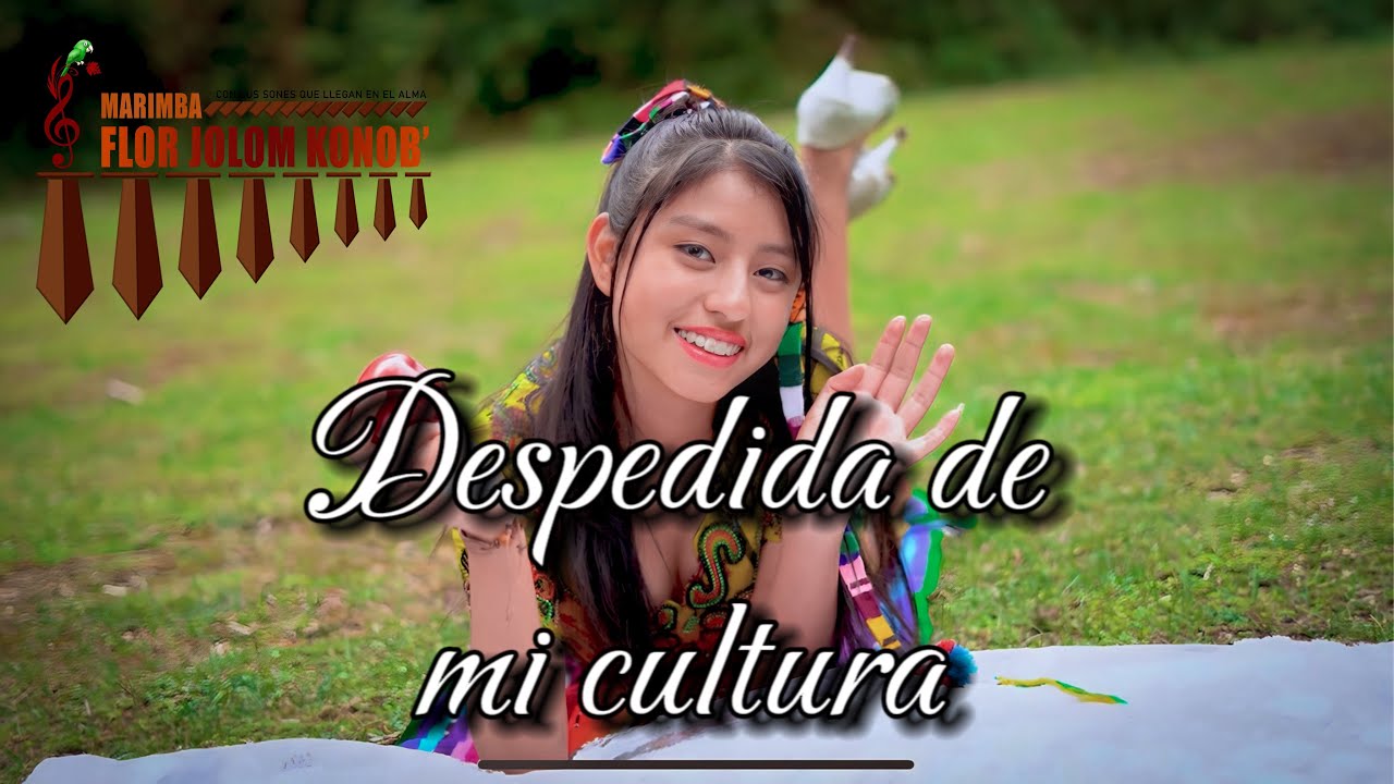 Despedida de mi Cultura Marimba Flor Jolom Konob’. (En vivo 2023