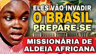 MISSIONÁRIA AFRICANA TEM FORTE REVELAÇÃO SOBRE O BRASIL
