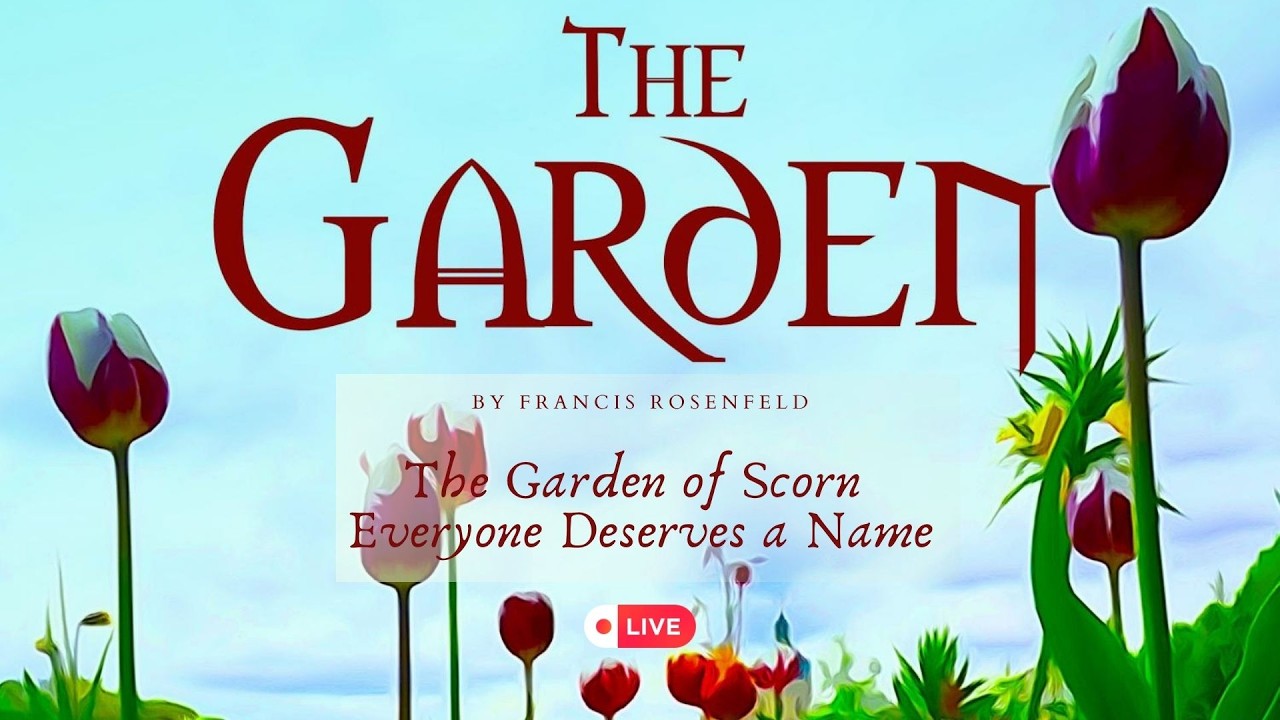 The Garden, by Francis Rosenfeld | Episode 7 - The Garden of Scorn