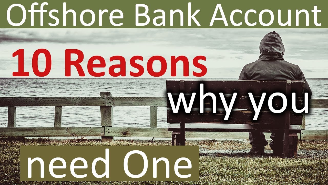 Offshore Bank Account 10 Reasons Why You Need One 2018 Youtube