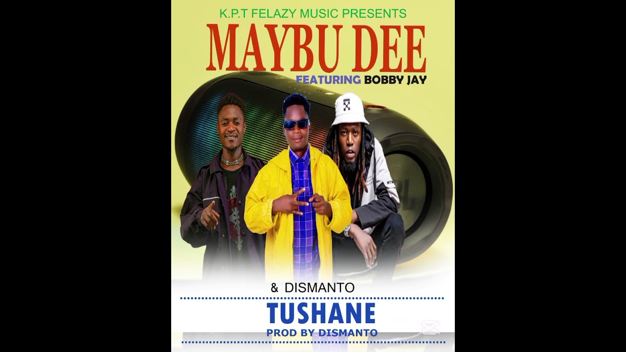 Maybu Dee ft Bobby Jay and Dismanto Tushane prod by Dismanto 