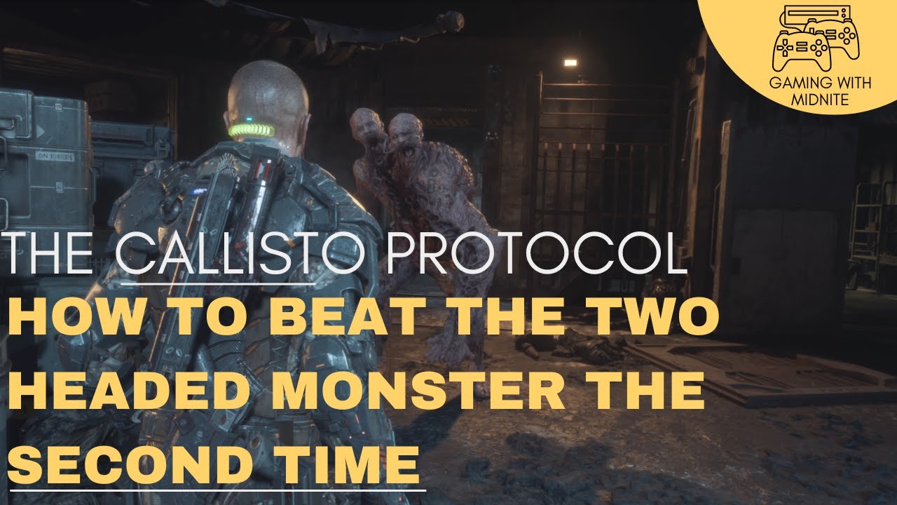 The Callisto Protocol How To Beat The Two Headed Monster The