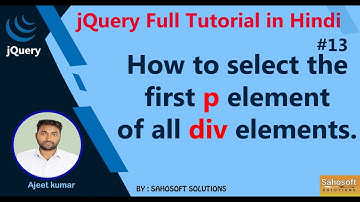 How to select the first p element of all div elements : jQuery Full Tutorial in Hindi