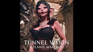 Melanie Martinez - TUNNEL VISION (Revamped)
