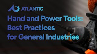 Hand and Power Tools Training: Best Practices for General Industries