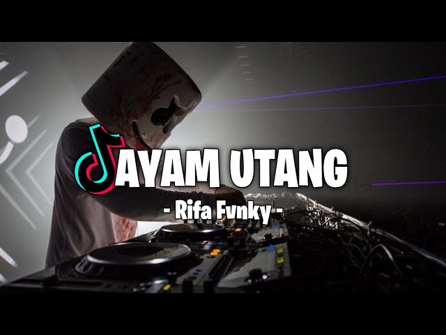 DJ AYAM UTANG VIRAL!!! _Rifa Fvnky_ REMIX FULL BASS Nwrmxx class=
