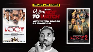 Loot And Loot 2 कन हरन कन नहरन What Not To Watch With Satish Prasad Rajbhandari