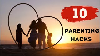 10 Life-Changing Parenting Hacks You Need to Know!