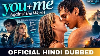 You Me Against the World | Hindi Dubbed & Every Detail | You Me Trailer Hindi | Amazon Prime Video