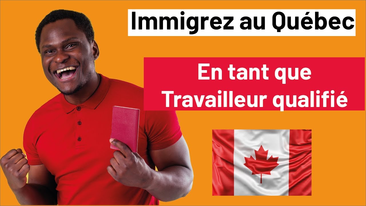 comment immigrer au Canada en tant que travailler qualifié du québec ...