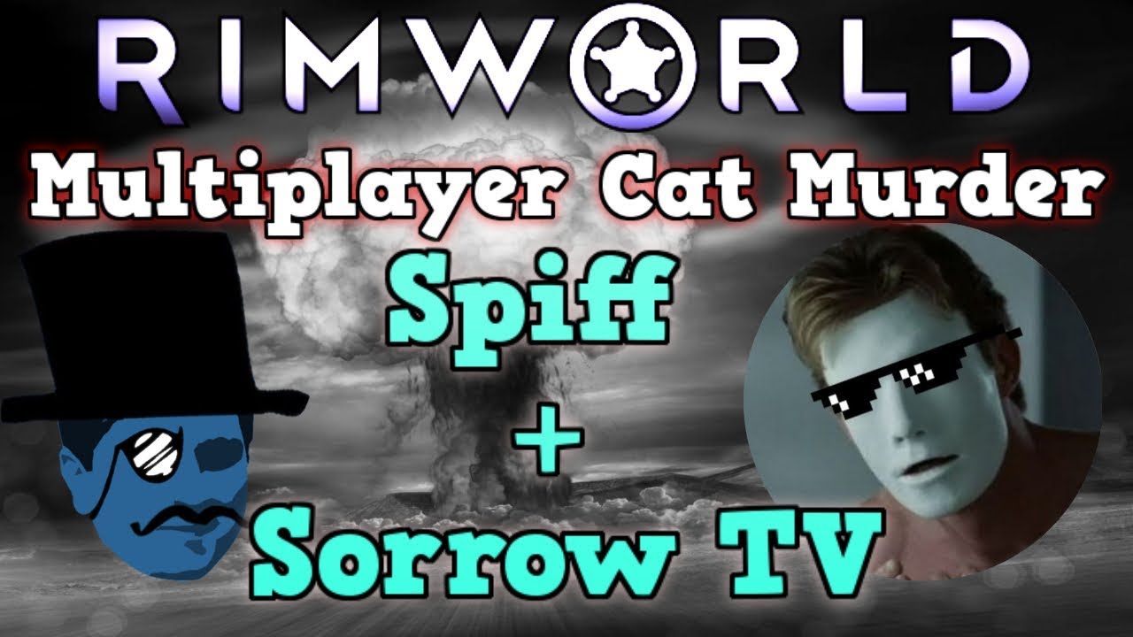 RIMWORLD MULTIPLAYER With Sorrow TV Is A Perfectly Balanced Sim Game With  No Exploits - No Exploits! - YouTube