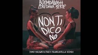 BOOMDABASH FT. LOREDANA BERTè- NON TI DICO NO (Dino Brown & Paky Francavilla remix)