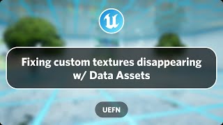 UEFN Texture Data: How to fix custom textures disappearing on walls and floors