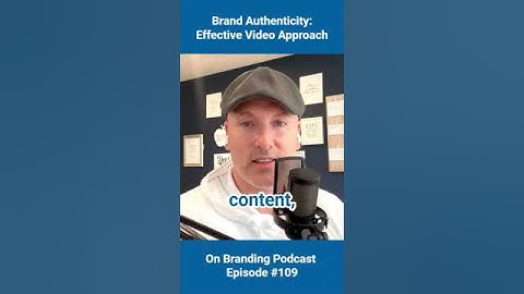 Brand Authenticity: Effective Video Approach