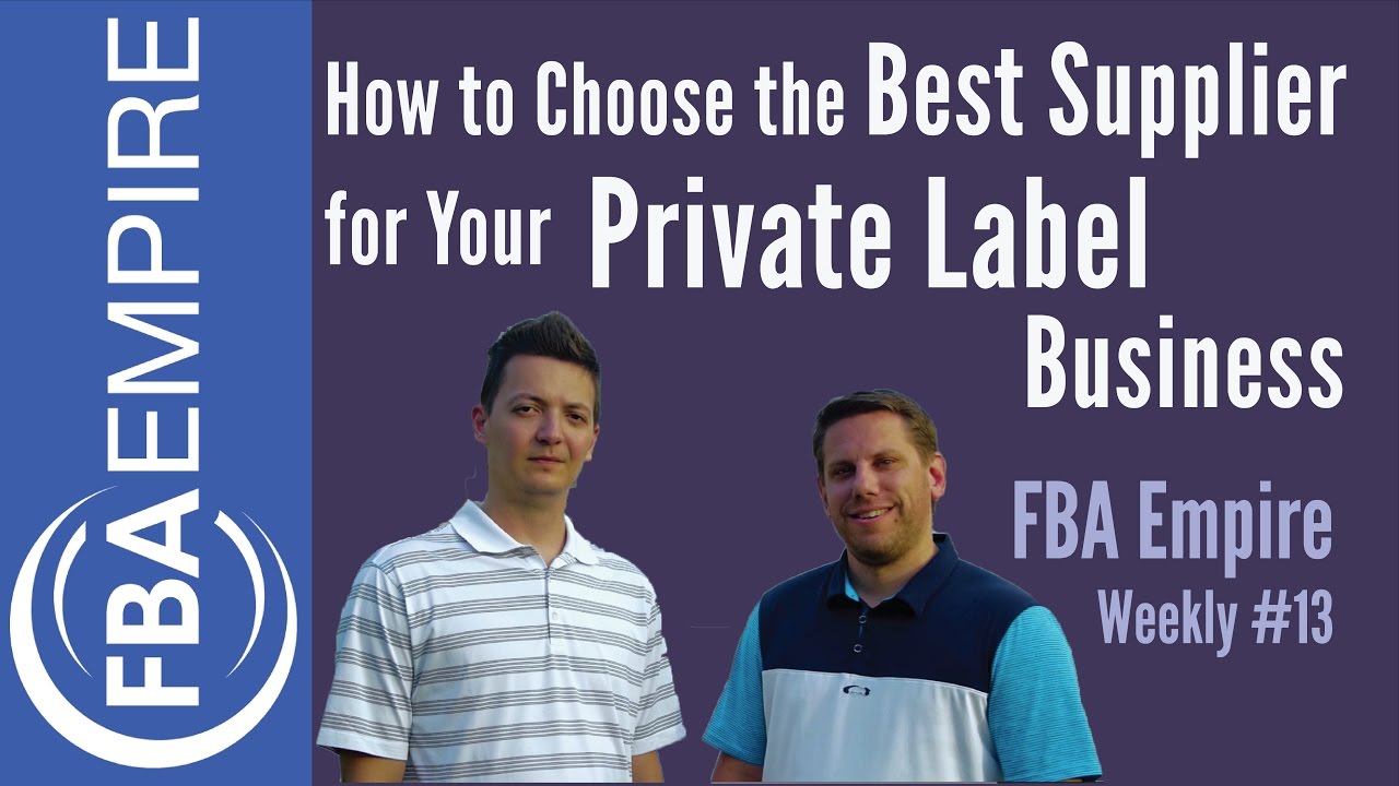 How to Choose the Best Supplier For Your Private Label Business FBA