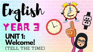 English Year 3: Module 1: Welcome! (Tell the Time) English Year 3: Module 1: Welcome! (Tell the Time)
