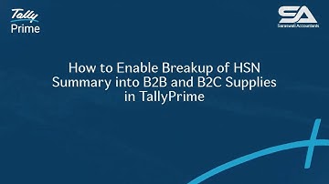 Tally Prime Release 6.0 | Enable HSN Summary Breakup into B2B & B2C Supplies | Step-by-Step Guide