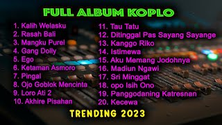 FULL ALBUM KOPLO JAWA VIRAL TERPOPULER 2023 KALIH WELASKU RASAH BALI MANGKU PUREL