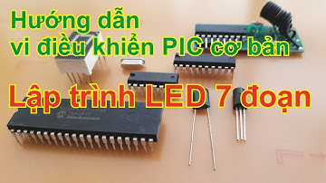 MCU PIC cơ bản-Lập trình led 7 đoạn