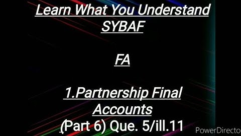 SYBAF FA Lesson - 1 Partnership Final Accounts  (Part 6) Que. 5/ill.11