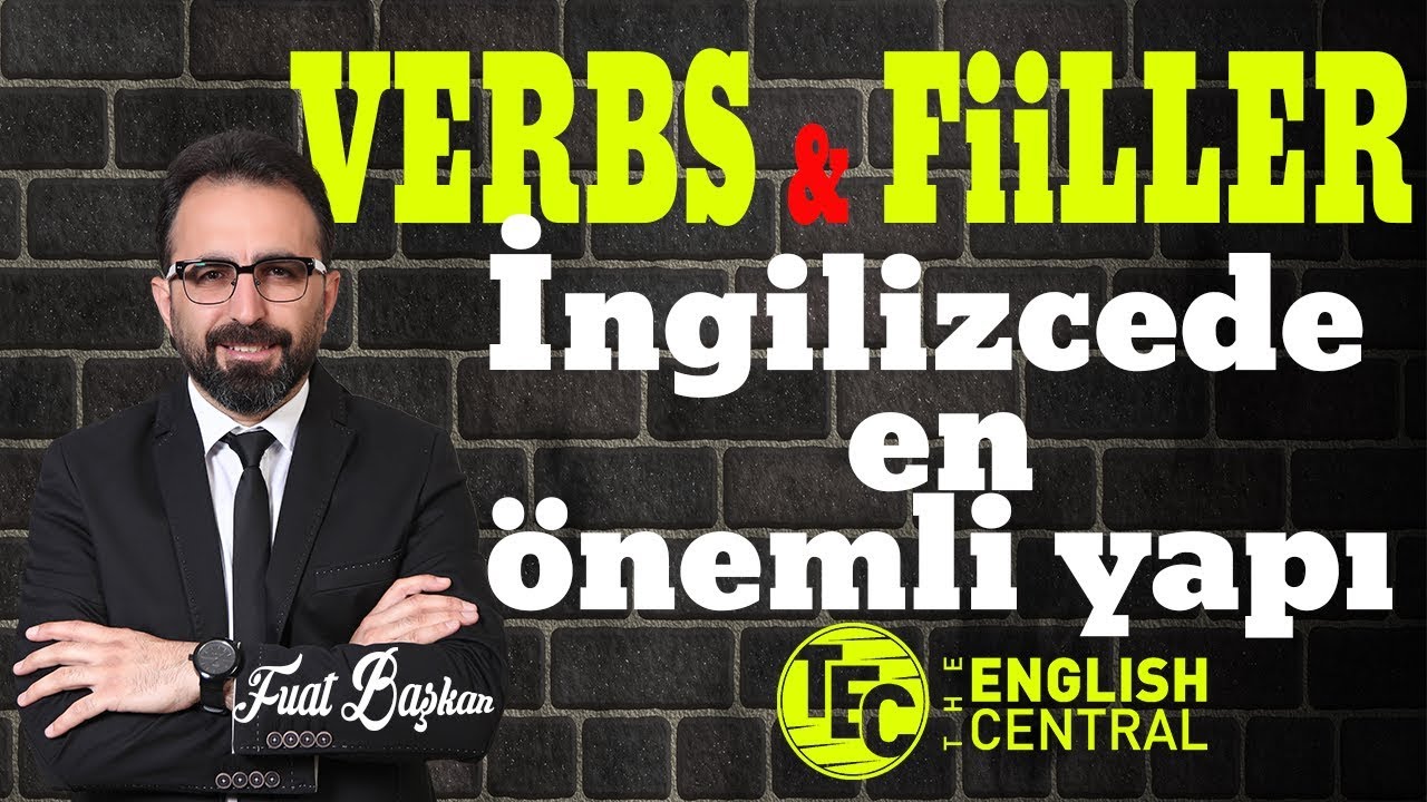 VERBS FİİLLER İNGİLİZCEDE EN ÖNEMLİ YAPI