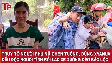 Truy tố người phụ nữ ghen tuông, dùng xyanua đầu độc người tình rồi lao xe xuống đèo Bảo Lộc